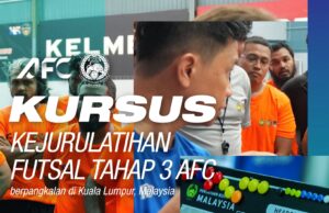 Kursus Kejurulatihan Futsal AFC Level 3: Membangunkan Kemahiran dan Strategi dalam Futsal di Malaysia