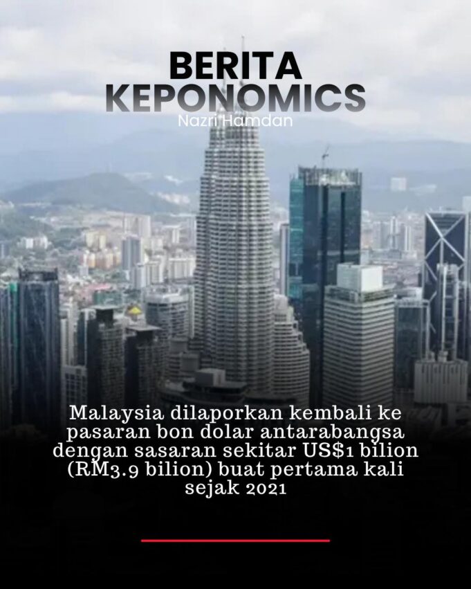 Malaysia Kembali Menyertai Pasaran Bon Dolar Antarabangsa dengan Sasaran Terkini